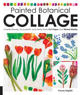 Painted Botanical Collage: Create Flowers, Succulents, and Herbs from Cut Paper and Mixed Media Cover Image