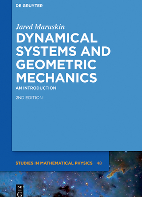Dynamical Systems and Geometric Mechanics: An Introduction (de Gruyter Studies in Mathematical Physics #48) Cover Image