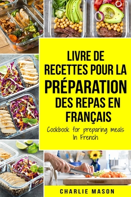 Livre de recettes pour la préparation des repas En français / Cookbook for preparing meals In French By Charlie Mason Cover Image