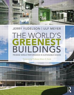 The World's Greenest Buildings: Promise Versus Performance in Sustainable Design Cover Image