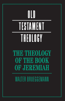 The Theology of the Book of Jeremiah (Old Testament Theology ...