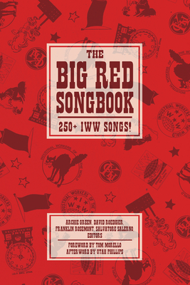 The Big Red Songbook: 250+ IWW Songs! (The Charles H. Kerr Library) Cover Image
