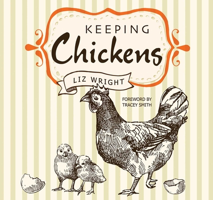 Keeping Chickens: Choosing, Nurturing & Harvests (Digging and Planting)