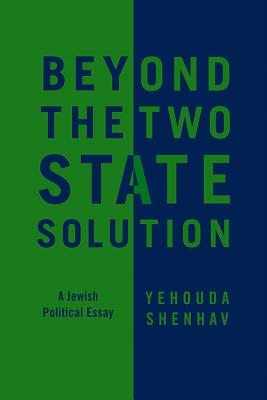 Beyond the Two-State Solution: A Jewish Political Essay