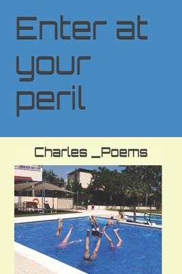 Enter at your peril: more rhymes (Diet Another Day Poems and Rhymes)