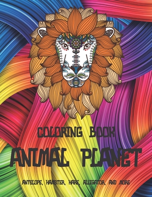 Animal Planet - Coloring Book - Antelope, Hamster, Hare, Alligator, and  more (Paperback) | Books and Crannies