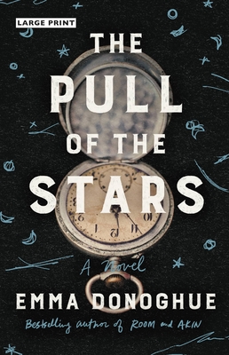 The Pull of the Stars: A Novel By Emma Donoghue Cover Image