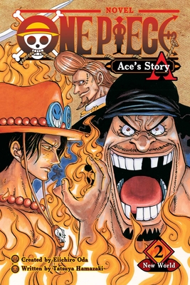 One Piece: Ace's Story, Vol. 2: New World (One Piece Novels #2) By Eiichiro Oda (Created by), Stephen Paul (Translated by), Sho Hinata Cover Image