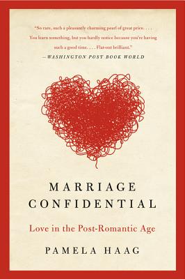 Marriage Confidential: Love in the Post-Romantic Age