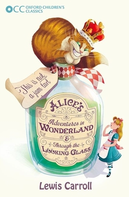 Alice's Adventures in Wonderland & Through the Looking-Glass (Oxford Children's Classics) Cover Image