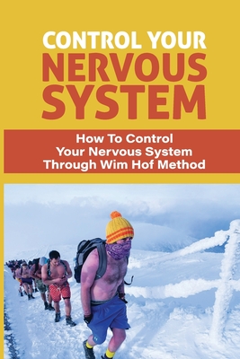 Control Your Nervous System: How To Control Your Nervous System Through Wim Hof Method: Breathing Exercises Practice By Kimiko Audi Cover Image