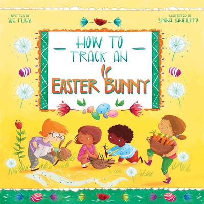 How to Track an Easter Bunny (Magical Creatures and Crafts #2) By Sue Fliess, Simona Sanfilippo (Illustrator) Cover Image