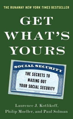 Get What's Yours: The Secrets to Maxing Out Your Social Security (The Get What's Yours Series) Cover Image