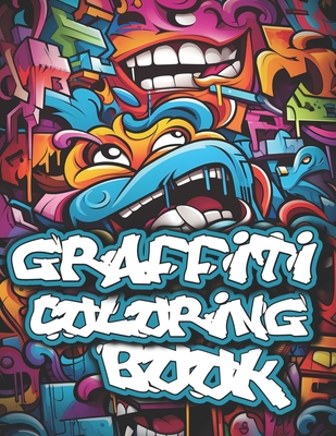 Graffiti Coloring Book: 50+ Graffiti Street Art Coloring Pages for