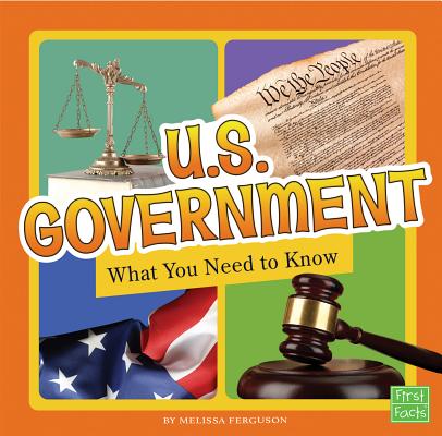 U.S. Government: What You Need to Know (Fact Files)