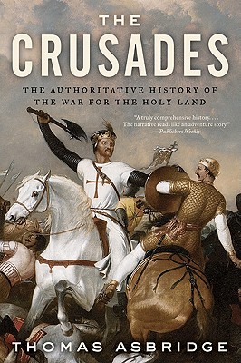 The Crusades: The Authoritative History of the War for the Holy Land By Thomas Asbridge Cover Image
