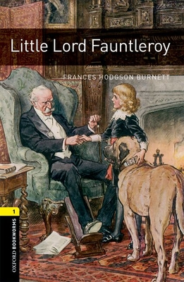Oxford Bookworms Library: Little Lord Fauntleroy: Level 1: 400-Word Vocabulary
