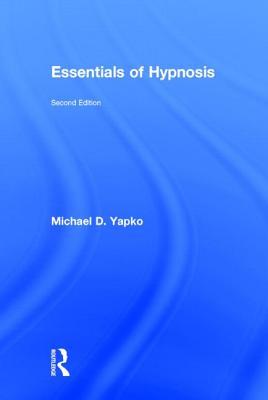Essentials of Hypnosis By Michael D. Yapko Cover Image