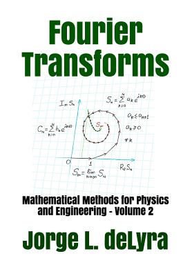Fourier Transforms: Mathematical Methods for Physics and Engineering - Volume 2 Cover Image