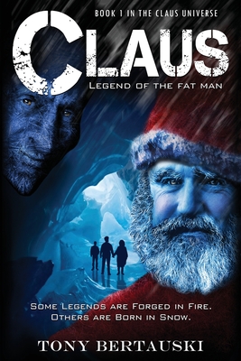 Claus: Legend of the Fat Man By Tony Bertauski Cover Image