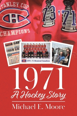 1971 - A Hockey Story By Michael E. Moore Cover Image