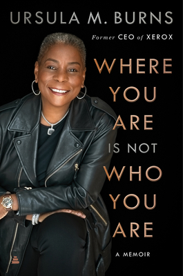 Where You Are Is Not Who You Are: A Memoir By Ursula Burns Cover Image