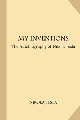 My Inventions: The Autobiography of Nikola Tesla (Large Print) Cover Image