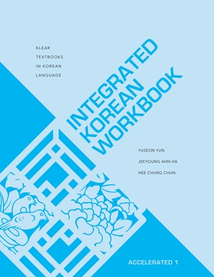 Integrated Korean Workbook: Accelerated 1 (Klear Textbooks in Korean Language #38)