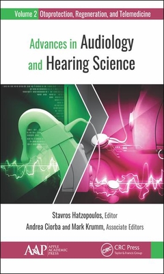 Advances in Audiology and Hearing Science: Volume 2: Otoprotection, Regeneration, and Telemedicine By Stavros Hatzopoulos (Editor), Andrea Ciorba (Editor), Mark Krumm (Editor) Cover Image