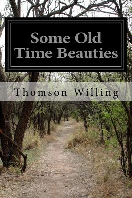 Some Old Time Beauties By Thomson Willing Cover Image