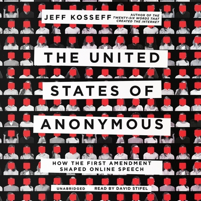 The United States of Anonymous: How the First Amendment Shaped Online Speech Cover Image
