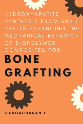 Hydroxyapatite Synthesis From Snail Shells: Enhancing the Mechanical Behavior of Biopolymer Composites for Bone Grafting Cover Image