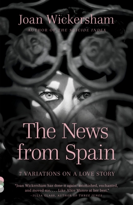 The News from Spain (Vintage Contemporaries) By Joan Wickersham Cover Image