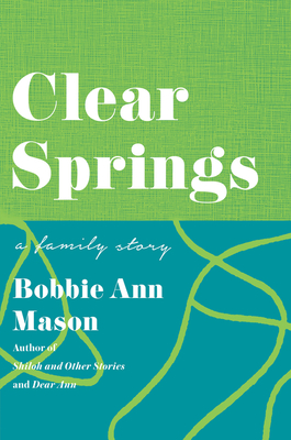 Clear Springs: A Family Story By Bobbie Ann Mason, Random House Inc. Cover Image