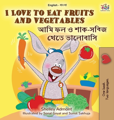 I Love to Eat Fruits and Vegetables (English Bengali Bilingual Book for Kids) Cover Image