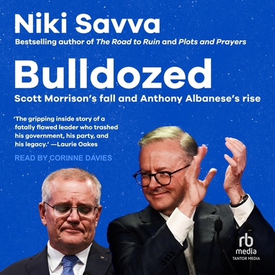 Bulldozed: Scott Morrison's Fall and Anthony Albanese's Rise Cover Image
