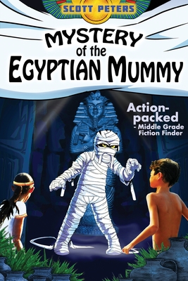 Mystery of the Egyptian Mummy: Adventure Books For Kids Age 9-12 (Kid Detective Zet #4) By Scott Peters, Susan Wyshynski (Created by) Cover Image