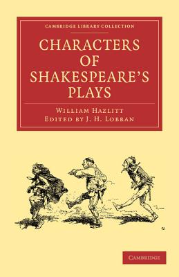 Characters of Shakespeare's Plays (Cambridge Library Collection - Shakespeare and Renaissance D)