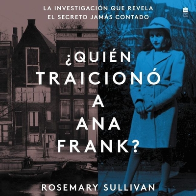 The Betrayal of Anne Frank: A Cold Case Investigation By Rosemary Sullivan, Julia Whelan (Read by) Cover Image
