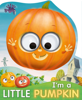 I'm a Little Pumpkin (Googley-Eyed Board Books)