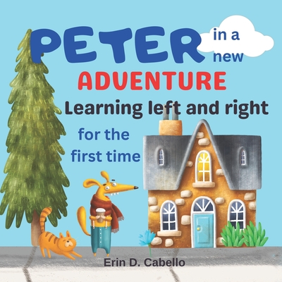 Peter in a new adventure: Learning left and right for the first time By Erin D. Cabello Cover Image