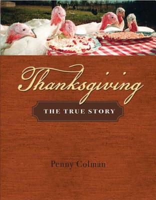 Thanksgiving: The True Story By Penny Colman Cover Image