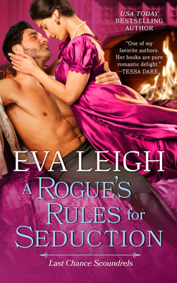 A Rogue's Rules for Seduction (Last Chance Scoundrels #3) By Eva Leigh Cover Image