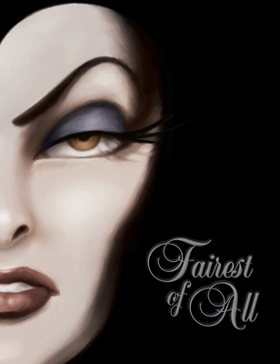 Fairest of All (Villains, Book 1): A Tale of the Wicked Queen By Disney Books, Serena Valentino, Disney Storybook Art Team (Illustrator) Cover Image