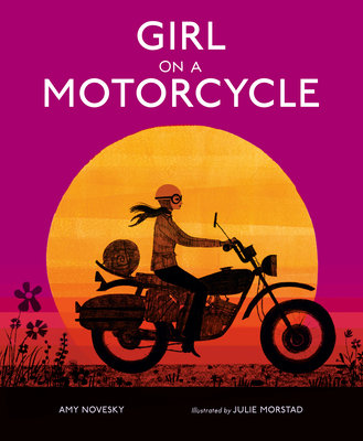 Girl on a Motorcycle By Amy Novesky, Julie Morstad (Illustrator) Cover Image