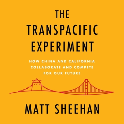 The Transpacific Experiment Lib/E: How China and California Collaborate and Compete for Our Future Cover Image
