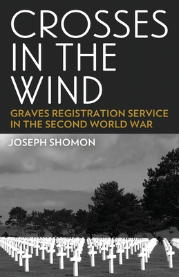 Crosses In The Wind: Graves Registration Service in the Second World War Cover Image