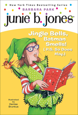 Junie B., First Grader: Jingle Bells, Batman Smells! (P.S. So Does May.) (Junie B. Jones #25) By Barbara Park, Denise Brunkus (Illustrator) Cover Image