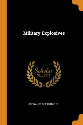 Military Explosives By Ordnance Department (Created by) Cover Image