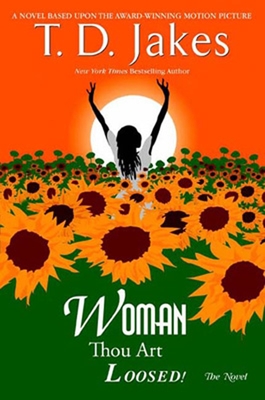 Woman, Thou Art Loosed! the Novel By T. D. Jakes Cover Image